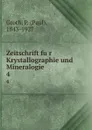 Zeitschrift fur Krystallographie und Mineralogie - Paul Groth