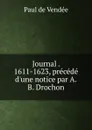 Journal 1611-1623, precede d.une notice par A.B. Drochon - Paul de Vendée
