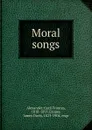 Moral songs - Cecil Frances Alexander