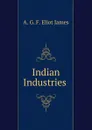 Indian Industries - A.G. F. Eliot James