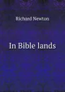 In Bible lands - Richard Newton