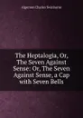 The Heptalogia. Or, The Seven Against Sense - Algernon Charles Swinburne