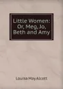 Little Women - Alcott Louisa May