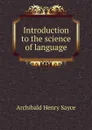 Introduction to the science of language - Archibald Henry Sayce