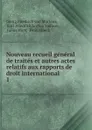Nouveau recueil general de traites et autres actes relatifs aux rapports de droit international - Georg Friedrich von Martens