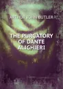 THE PURGATORY OF DANTE ALIGHIERI - Arthur John Butler