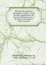 Historia da America portugueza desde o anno de mil a quinhentos do seu descobrimento ate o de mil a setecentos e vinte e quairo - Rocha Pitta