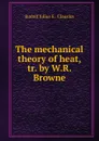 The mechanical theory of heat - Rudolf Julius E. Clausius