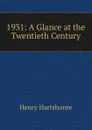 A Glance at the Twentieth Century - Henry Hartshorne