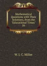 Mathematical Questions - W.J. C. Miller