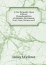 A Few Remarks Upon Fellows. Hypophosphites of Quinine, Strychnine, Iron, Lime, Potassa and - James I. Fellows