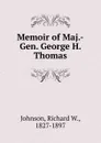 Memoir of Maj.-Gen. George H. Thomas - Richard W. Johnson