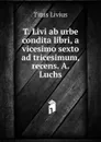 T. Livi ab urbe condita libri, a vicesimo sexto ad tricesimum, recens. A. Luchs - Titus Livius
