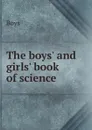 The boys. and girls. book of science - Boys