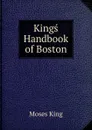 Kings Handbook of Boston - Moses King
