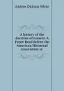 A history of the doctrine of comets - Andrew Dickson White