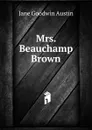 Mrs. Beauchamp Brown - Jane Goodwin Austin