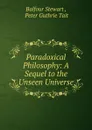 Paradoxical Philosophy - Balfour Stewart