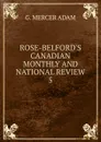 ROSE-BELFORD.S CANADIAN MONTHLY AND NATIONAL REVIEW - G. Mercer Adam