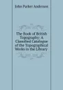 The Book of British Topography - Anderson John Parker