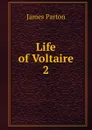 Life of Voltaire - James Parton