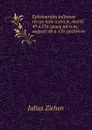 Ephemerides tullianae rerum inde a xvii.m. martii 49 a.Chr.usque ad ix.m.augusti 48 a. Chr.gestarum - Julius Ziehen