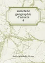 Societede geographie d.anvers - Societe de Geograhie d'Anvers