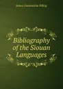 Bibliography of the Siouan Languages - James Constantine Pilling