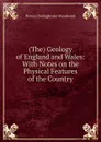Geology of England and Wales - Horace B. Woodward