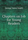 Chapters on Job for Young Readers - George Vance Smith