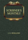 SCRIBNER.S MONTHLY - J.G. Holland