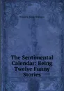 The Sentimental Calendar - Frederic Jesup Stimson