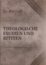 THEOLOGILCHE ESUDIEN UND RITITEN - D.J. Roftlin