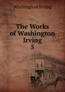 The Works of Washington Irving. - Irving Washington