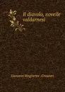 Il diavolo, novelle valdarnesi - Giovanni Magherini-Graziani