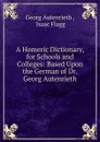 A Homeric Dictionary, for Schools and Colleges - Georg Autenrieth