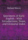 Specimens of Early English. - Richard Morris