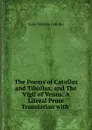 The Poems of Catullus and Tibullus, and The Vigil of Venus - Catullus Gaius Valerius