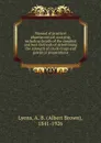 Manual of practical pharmaceutical assaying, including details of the simplest and best methods of determining the strength of crude drugs and galenical preparations - Albert Brown Lyons