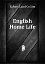 English Home Life - Robert Laird Collier