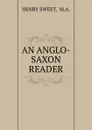 AN ANGLO-SAXON READER - Henry Sweet