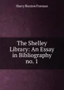 The Shelley Library - Forman H. Buxton