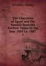 The Literature of Egypt and the Soudan from the Earliest Times to the Year 1885 i.e. 1887 - Ibrahim-Hilmy