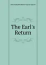 The Earl.s Return - Edward Robert Bulwer-Lytton