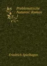 Problematische Naturen - Friedrich Spielhagen
