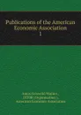 Publications of the American Economic Association - Amos Griswold Warner