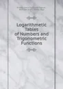 Logarithmetic Tables of Numbers and Trigonometric Functions - William Lewis Ferdinand Fishcer