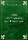 Airs from Arcady and Elsewhere - H. C. Bunner