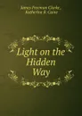 Light on the Hidden Way - James Freeman Clarke