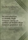 An introduction to Middle High German - Charles Pomeroy Otis